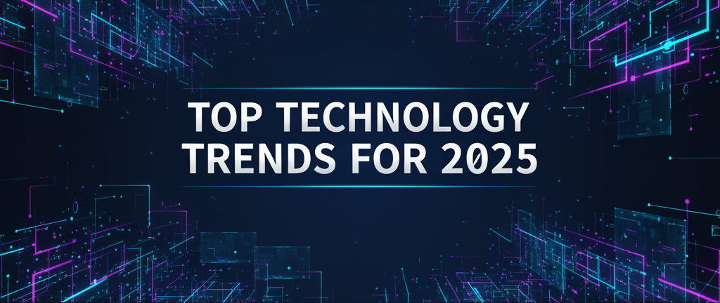 Top Tech Trends 2025